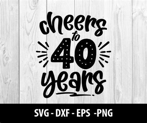 Cheers To 40 Years Svg Cheers To 40 Years Png Cheers To 40 Etsy