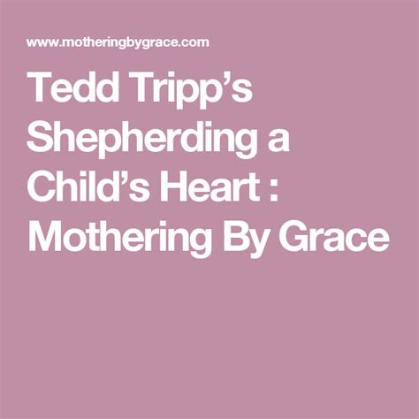 Tedd Tripps Shepherding A Childs Heart Mothering By Grace Grace