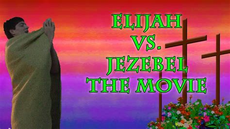 Elijah Vs Jezebel The Movie Youtube