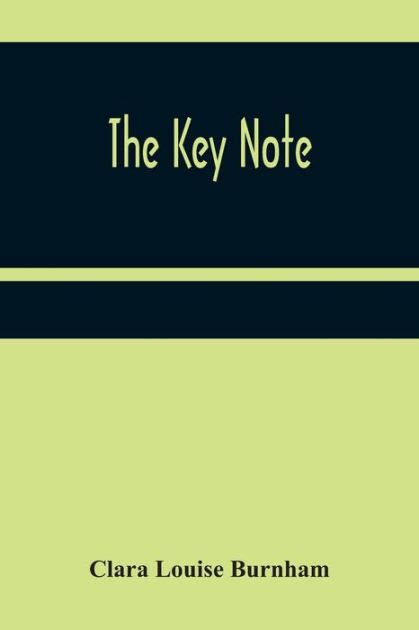 The Key Note By Clara Louise Burnham Paperback Barnes And Noble®