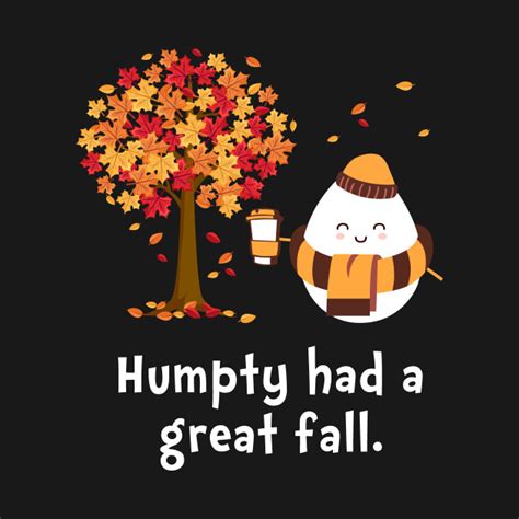 Humpty Had A Great Fall Funny Autumn Joke Humpty Had A Great Fall