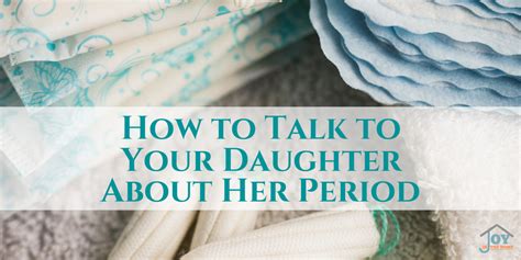 How To Talk To Your Daughter About Her Period The Joyfilled Mom Talking To You Daughter Period