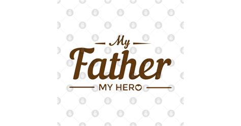 My Father My Hero Dad T Father Hero T Sticker Teepublic Au