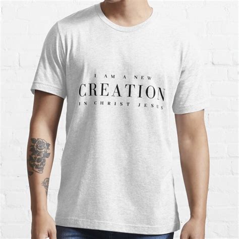 I Am A New Creation Bible Verse Quote Christian Clothes Apparel And