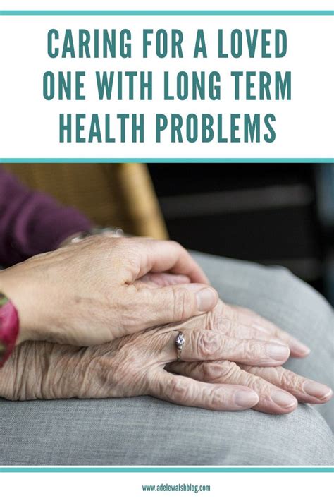 Caring For A Loved One With A Long Term Health Problems Adele Walsh Blog Memory Care Health