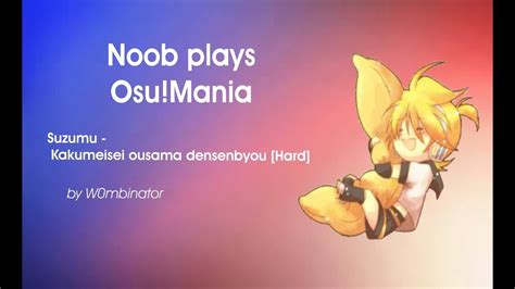 Noob Plays Osumania 4k 002 Suzumu Kakumeisei Ousama Densenbyou