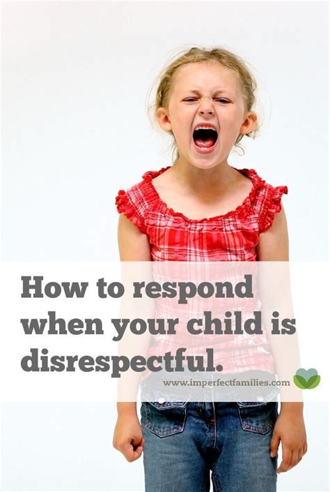 How To Respond When Your Child Is Disrespectful Kids Behavior