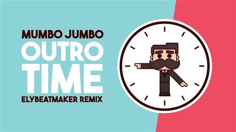 Mumbo Jumbo Outro Time Elybeatmaker Remix Youtube Music