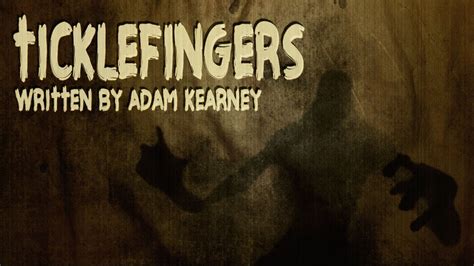 Ticklefingers By Adam Kearney Scary Story Readings By Otis Jiry