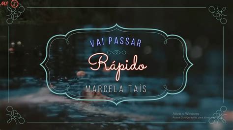 Vai Passar Rápido Marcela Taís Legendado Youtube