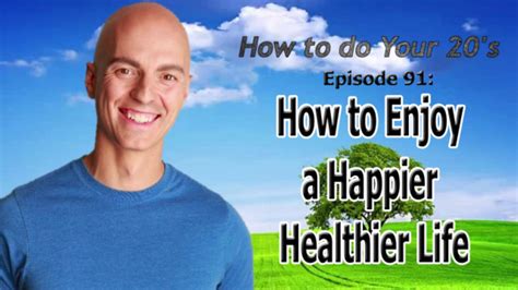 How to Enjoy a Happier Healthier Life - YouTube