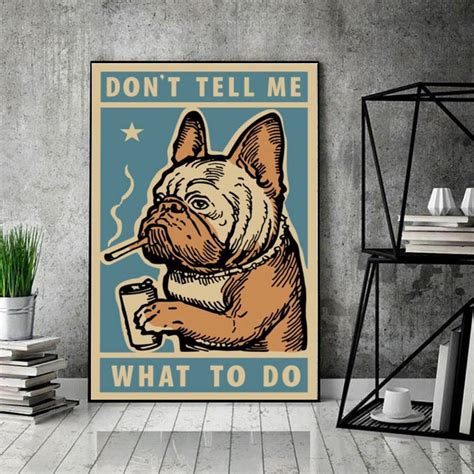 Love Dog Poster Dont Tell Me What To Do Poster Funny Cute Dog Poster