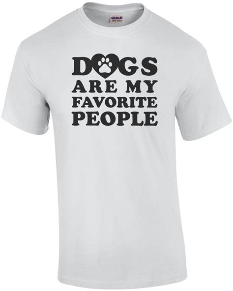 Dogs Are My Favorite People Funny Dog Lover T Shirt Ebay