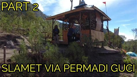 Review Pendakian Gunung Slamet Via Permadi Guci Part 2 YouTube