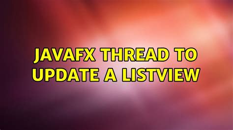 Javafx Thread To Update A Listview Youtube