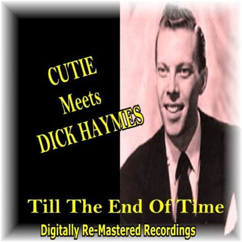 Cutie Meets Dick Haymes Till The End Of Time By Cutie Dick Haymes On