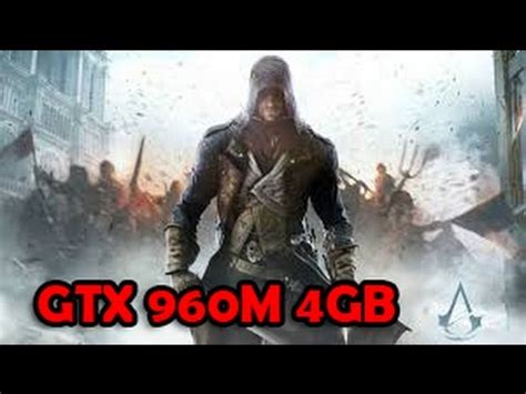 ASSASSINS CREED UNITY HIGH SETTING GTX 960M 4GB I7 6700HQ YouTube