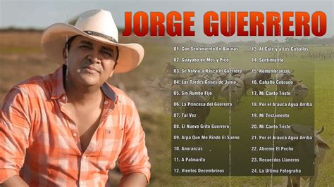 Jorge Guerrero Mix Grandes Exitos De Jorge Guerrero Musica Llanera