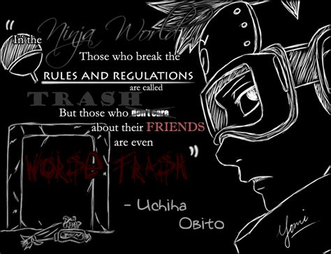 But, those who abandon their friends are even worse than trash. Obito Uchiha Quotes. QuotesGram
