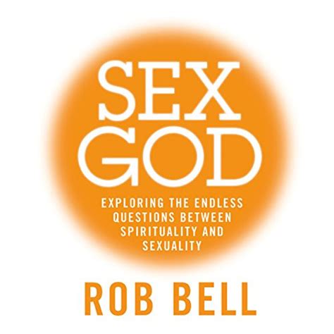 Sex God Exploring The Endless Questions Between Spirituality And Sexuality Audible