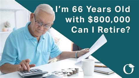Retirement Planning Im 66 Years Old With 800000 Can I Retire
