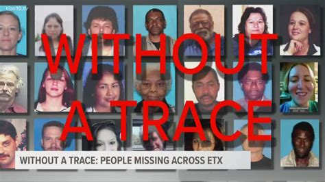 Without A Trace Dozens Of East Texans Missing With No Evidence Left