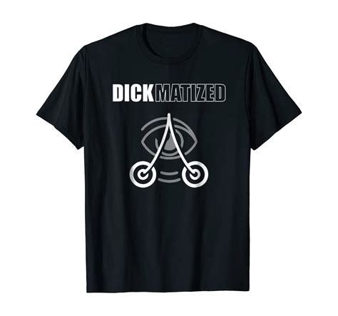 Dickmatized Funny Adult Humor T Shirts Clothing