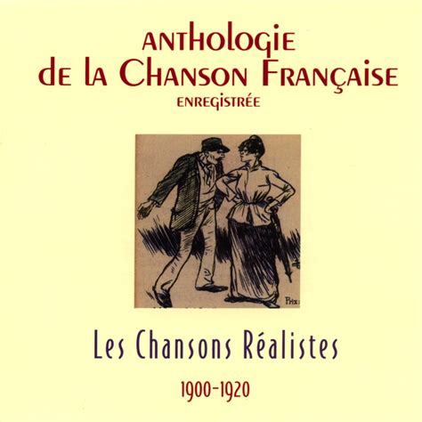 Anthologie de la chanson française Les chansons réalistes 1900 1920
