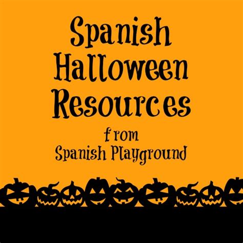 Spanish Halloween Resources For Kids Spanish Playground