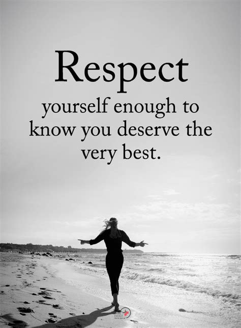 Quotes Respect Yourself Enough To Know You Deserve The Very Best Quotes