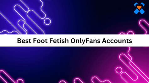 Best Foot Fetish Onlyfans Accounts