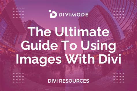 The Ultimate Guide To Using Images With Divi Divimode