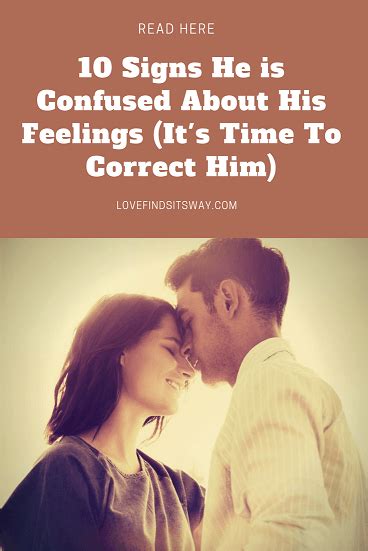 10 Signs He S Confused About His Feeling Time To Correct Him Scared To Love Feelings