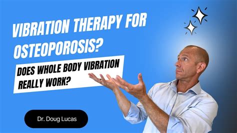 Vibration Therapy For Osteoporosis Does Whole Body Vibration Really
