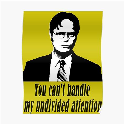 Dwight Schrute The Office You Cant Handle My Undivided Attention