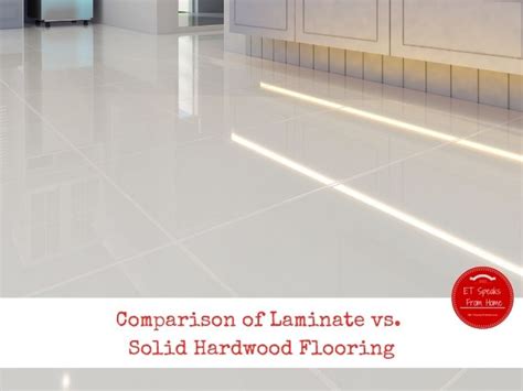 Comparison Of Laminate Vs Solid Hardwood Flooring Et Speaks From Home