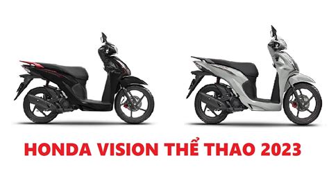 Honda Vision 2023 Thể Thao Có Gì đặc Biệt Mà Giá Tới 36 Triệu đồng