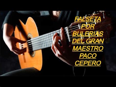 Falseta Por Bulerias Del Maestro Paco Cepero Youtube