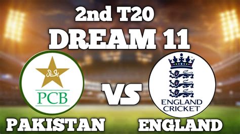 Pak Vs Eng 2nd T20 Dream 11 Eng Vs Pak 2nd T20 Dream 11 Pakistan Vs