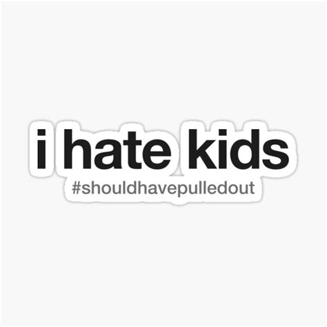 I Hate Kids Sticker By S2ray Redbubble