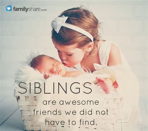 Siblings Are Awesome Friends We Did Not Have To Find Sibling Quotes