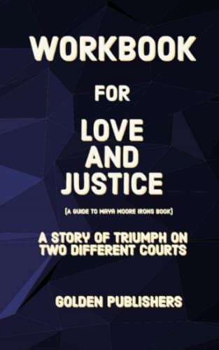 Workbook For Love And Justice A Guide For Maya Moore Irons Book A