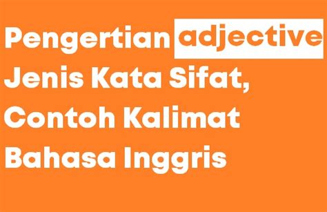 Pengertian Adjective Jenis Contoh Kalimat Kata Sifat Dalam Bahasa