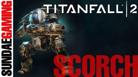 Titanfall 2 Meet The Titans Scorch 1080p 60fps Youtube