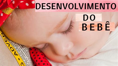 Desenvolvimento Do BebÊ MÊs A MÊs 0 A 11 Meses Youtube