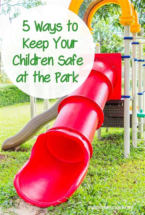 5 Ways To Keep Your Children Safe At The Park Kids Safe Children