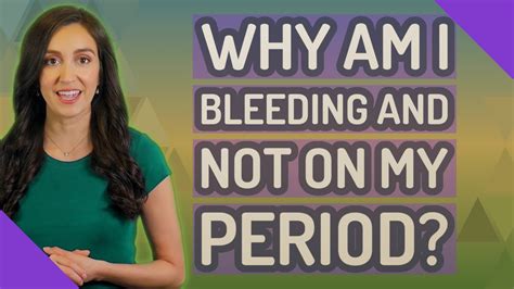 Why Am I Bleeding And Not On My Period Youtube
