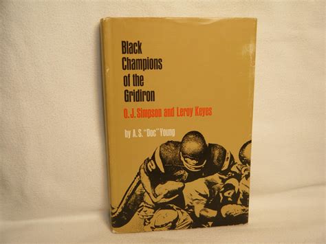 Black Champions of the Gridiron: O. J. Simpson and Leroy Keyes by Young