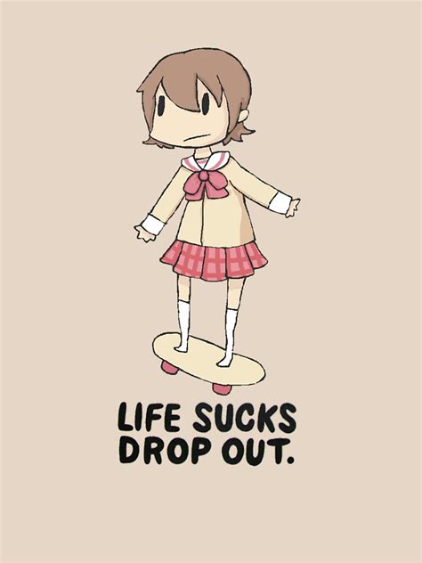 Life Sucks Drop Out T Shirt By Sugoitees Redbubble