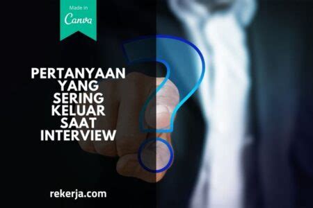 Pertanyaan Yang Sering Keluar Saat Interview Ditanyakan HRD